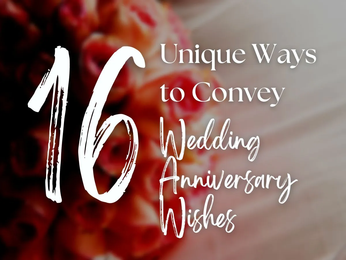 16 Unique Ways To Convey Wedding Anniversary Wishes - Anniversary ...